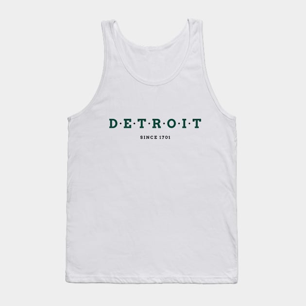 Detroit Since 1701 Tank Top by dearannabellelee